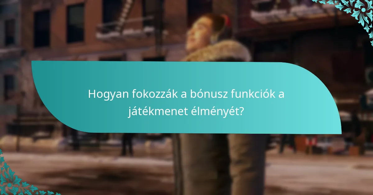 Hogyan fokozzák a bónusz funkciók a játékmenet élményét?