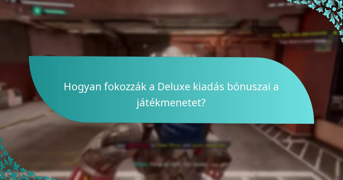 Hogyan fokozzák a Deluxe kiadás bónuszai a játékmenetet?