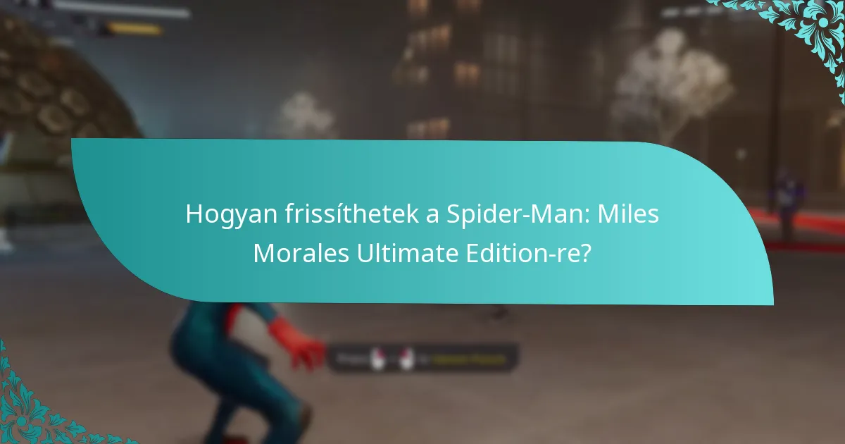Hogyan frissíthetek a Spider-Man: Miles Morales Ultimate Edition-re?