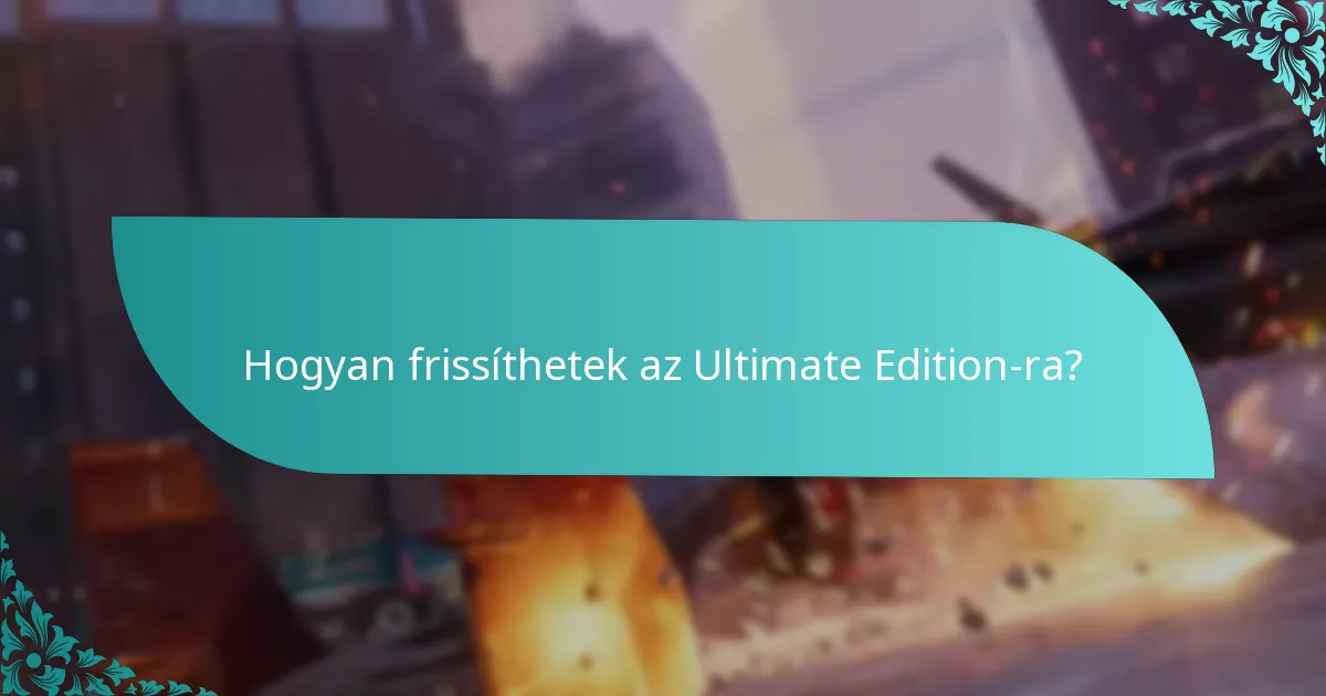 Hogyan frissíthetek az Ultimate Edition-ra?