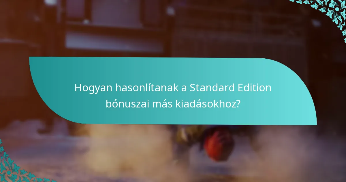 Hogyan hasonlítanak a Standard Edition bónuszai más kiadásokhoz?