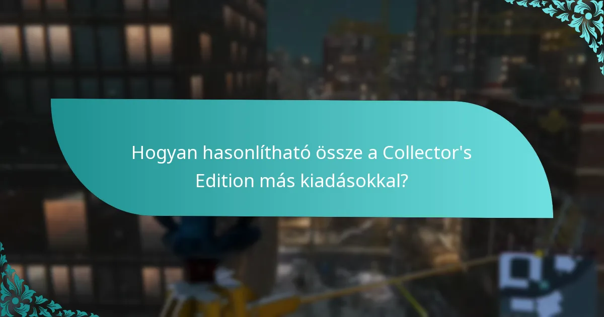 Hogyan hasonlítható össze a Collector’s Edition más kiadásokkal?