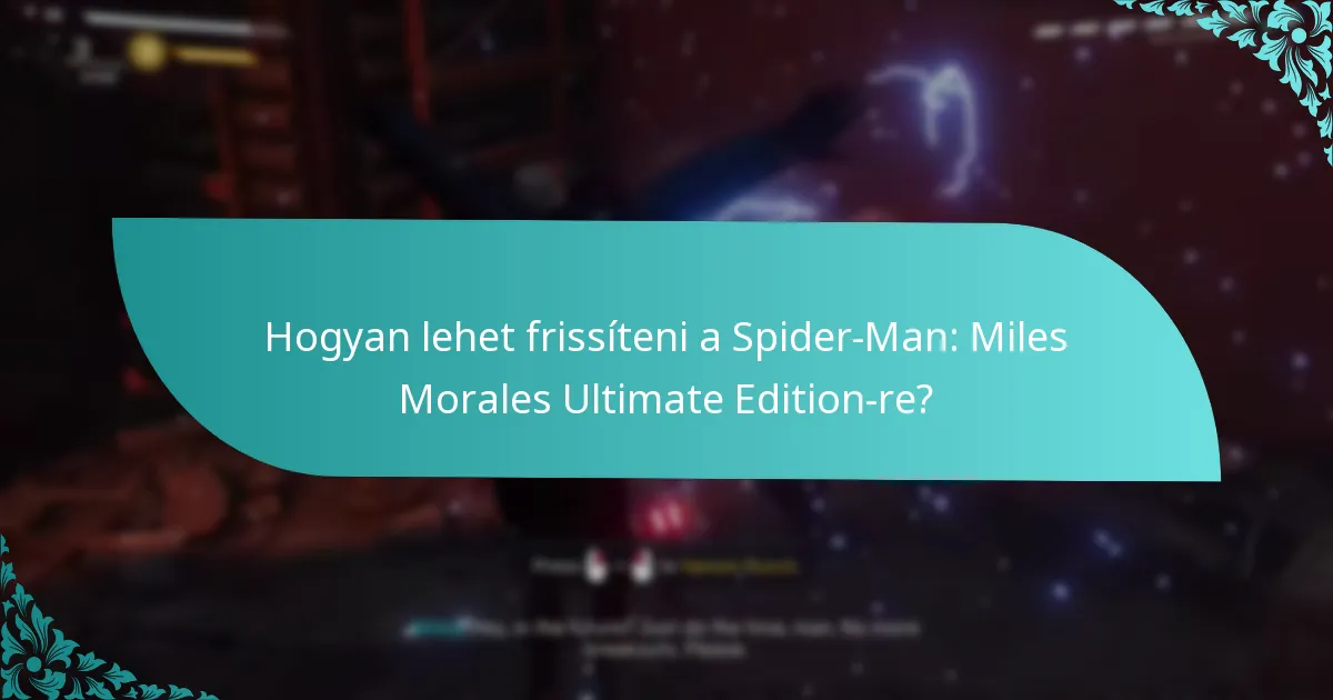 Hogyan lehet frissíteni a Spider-Man: Miles Morales Ultimate Edition-re?
