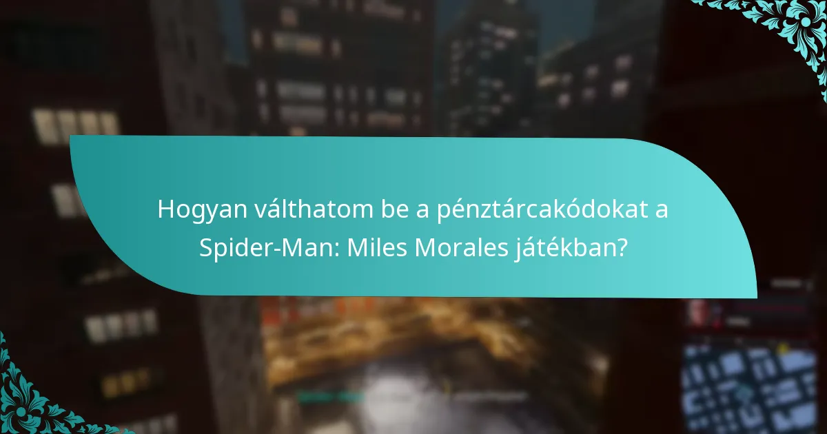 Hogyan válthatom be a pénztárcakódokat a Spider-Man: Miles Morales játékban?