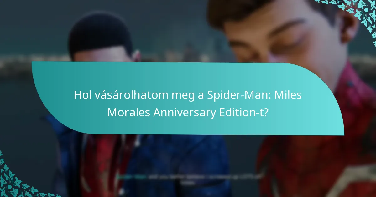 Hol vásárolhatom meg a Spider-Man: Miles Morales Anniversary Edition-t?