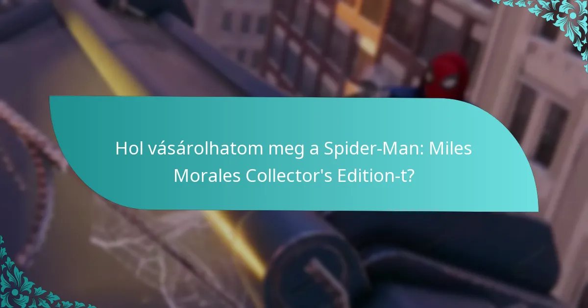Hol vásárolhatom meg a Spider-Man: Miles Morales Collector’s Edition-t?
