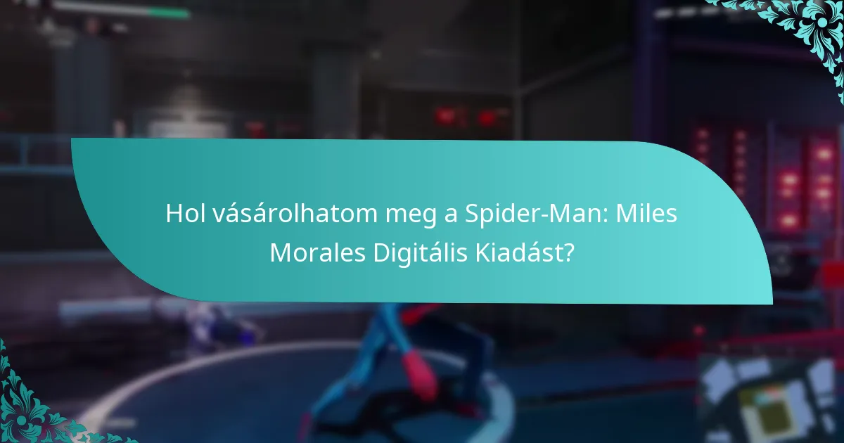 Hol vásárolhatom meg a Spider-Man: Miles Morales Digitális Kiadást?