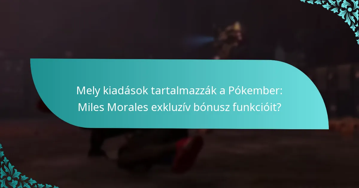 Mely kiadások tartalmazzák a Pókember: Miles Morales exkluzív bónusz funkcióit?