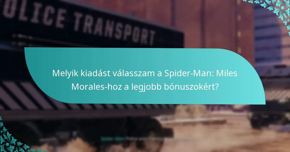 Melyik kiadást válasszam a Spider-Man: Miles Morales-hoz a legjobb bónuszokért?