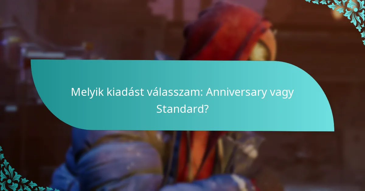 Melyik kiadást válasszam: Anniversary vagy Standard?