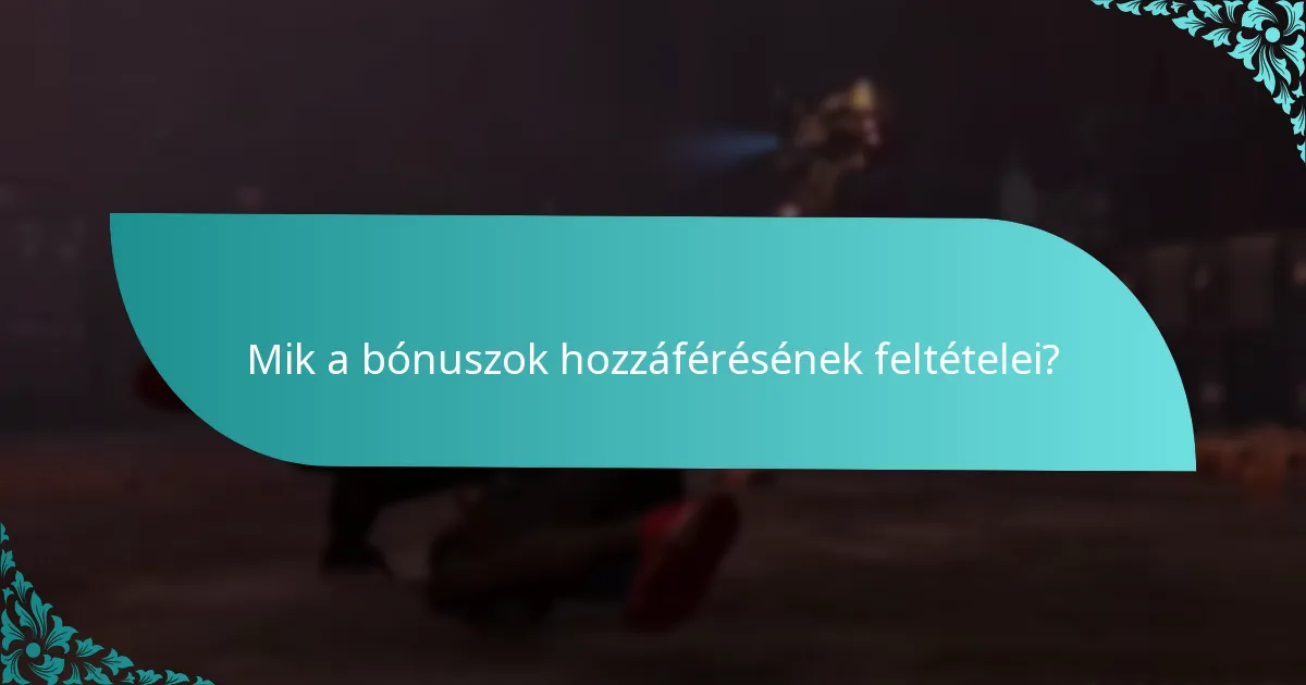 Mik a bónuszok hozzáférésének feltételei?