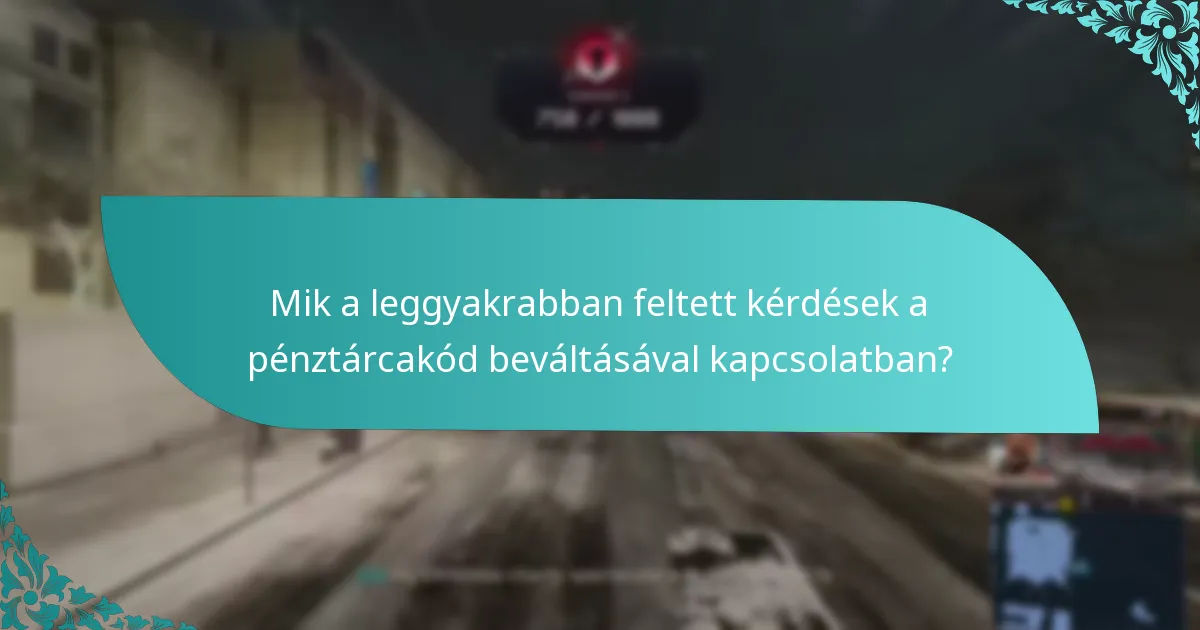Milyen gyakori problémák merülnek fel a pénztárcakód beváltási folyamat során?