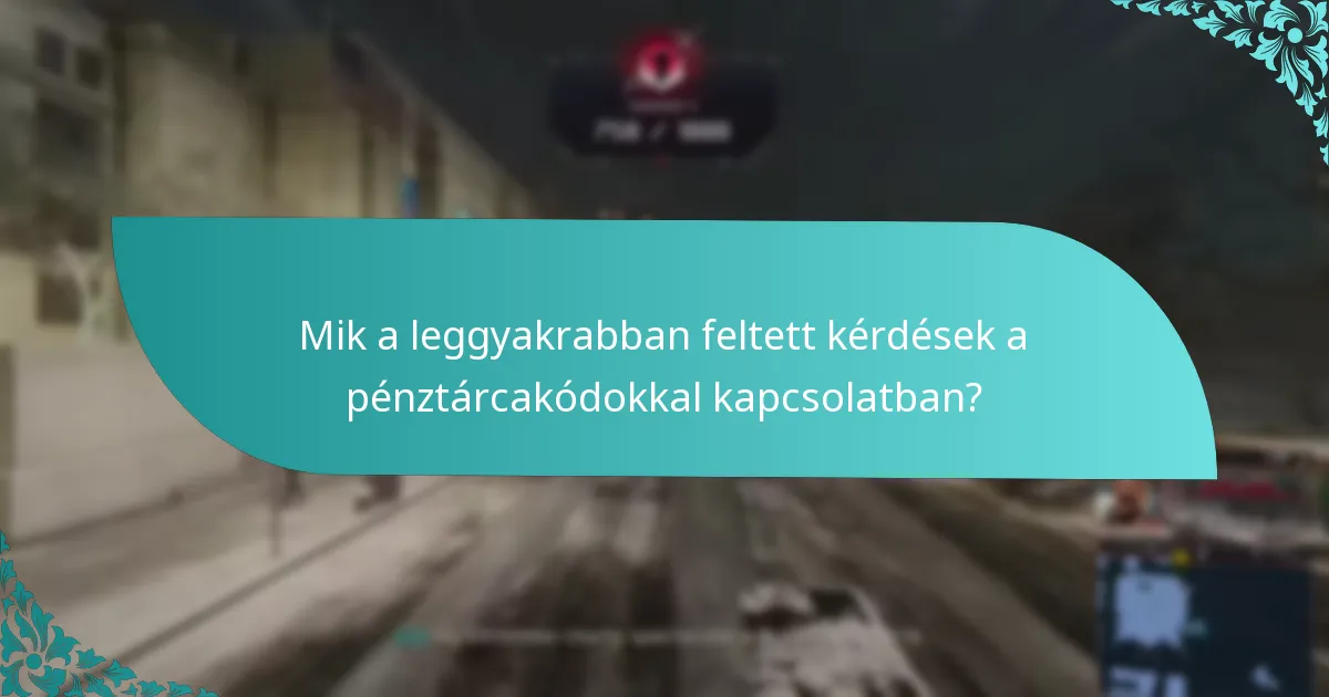 Milyen érvényességgel és lejárattal rendelkeznek a pénztárcakódok?