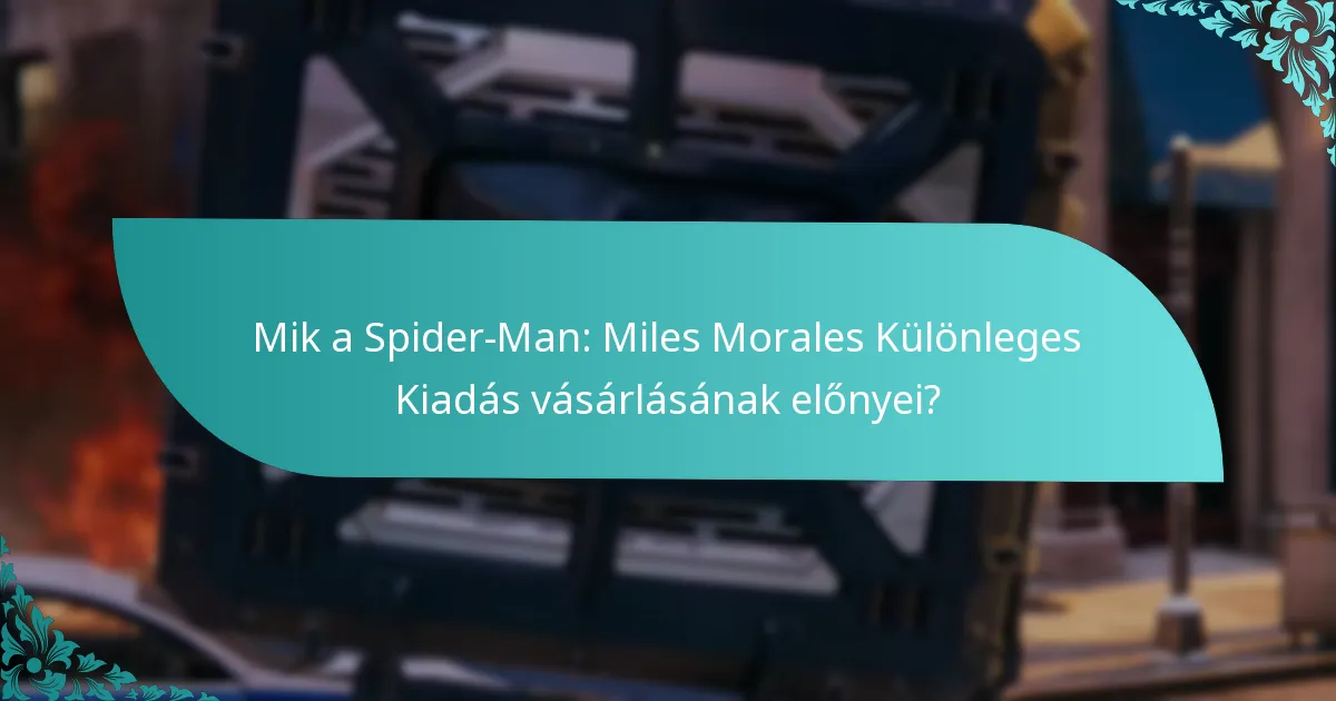 Mik a Spider-Man: Miles Morales Különleges Kiadás vásárlásának előnyei?