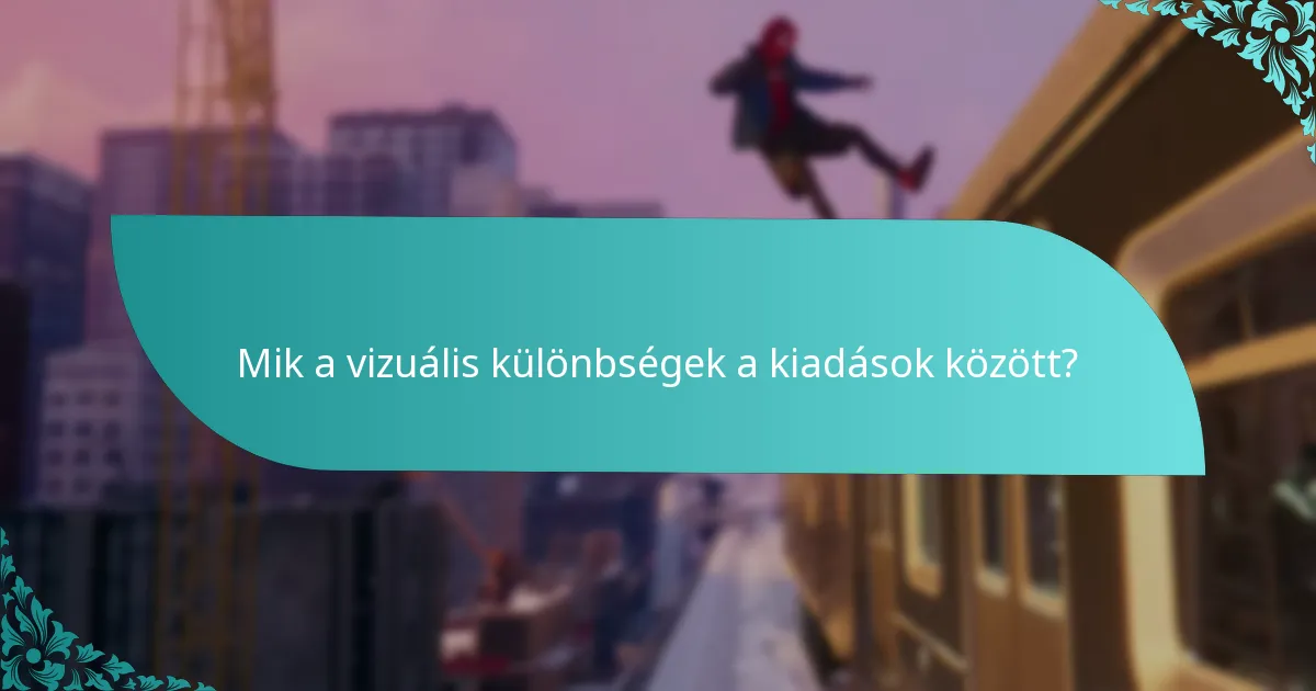 Mik a vizuális különbségek a kiadások között?