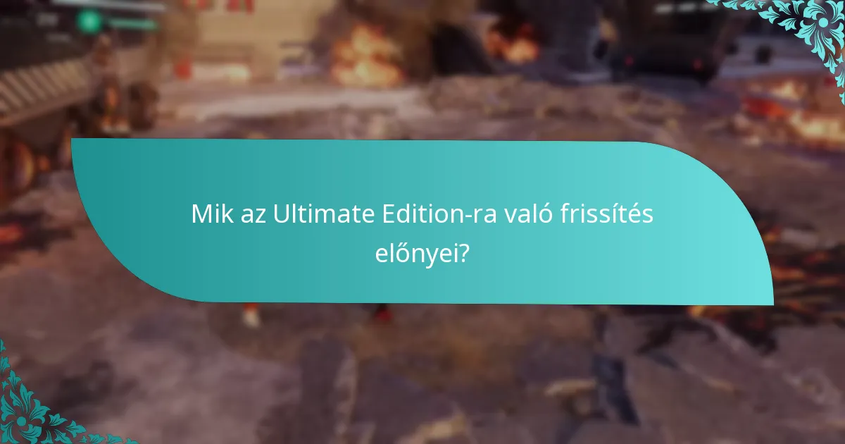 Mik az Ultimate Edition-ra való frissítés előnyei?